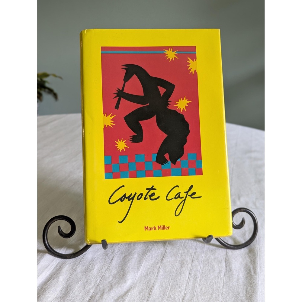 Coyote Cafe by Mark Miller recipes from Santa Fe 1989